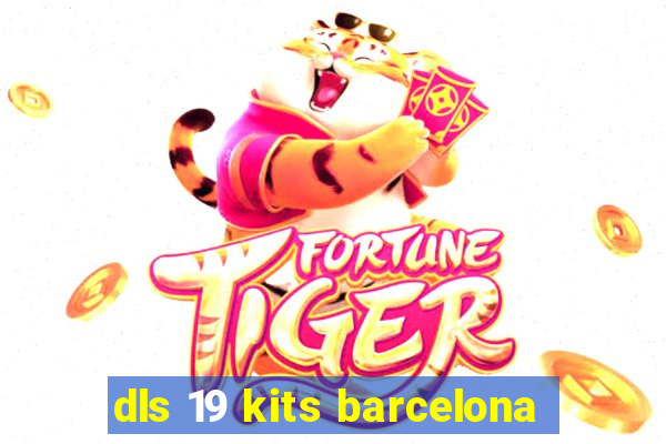 dls 19 kits barcelona